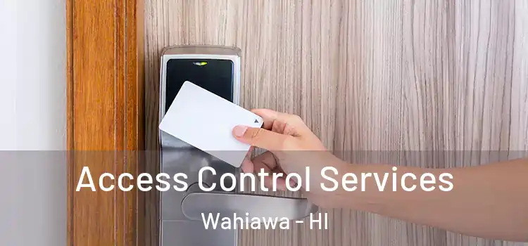 Access Control Services Wahiawa - HI