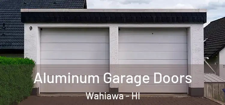  Aluminum Garage Doors Wahiawa - HI