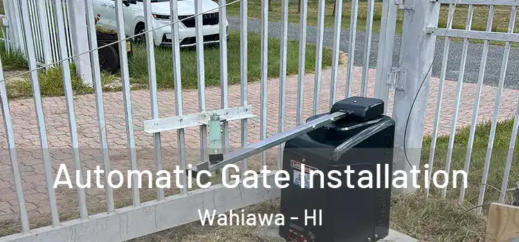 Automatic Gate Installation Wahiawa - HI