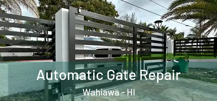Automatic Gate Repair Wahiawa - HI