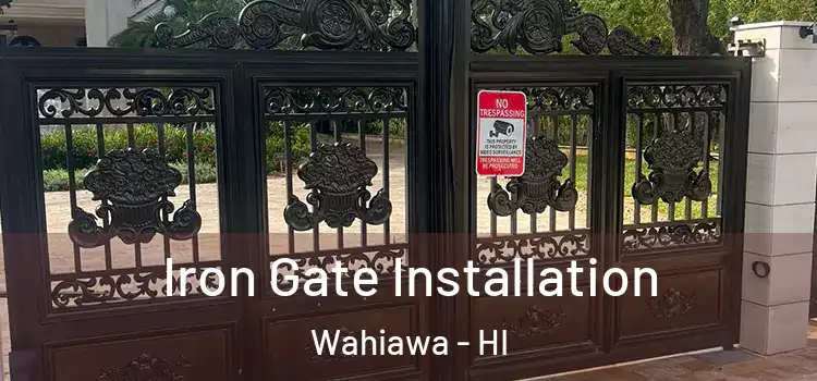 Iron Gate Installation Wahiawa - HI