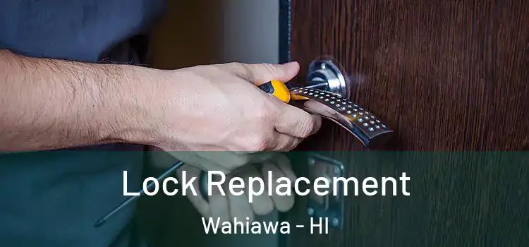Lock Replacement Wahiawa - HI