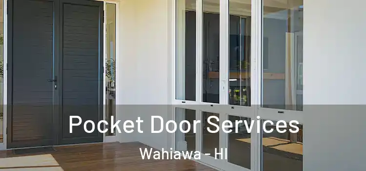 Pocket Door Services Wahiawa - HI